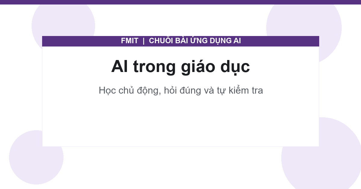 AI trong giáo dục: Hỗ trợ học tập như thế nào?