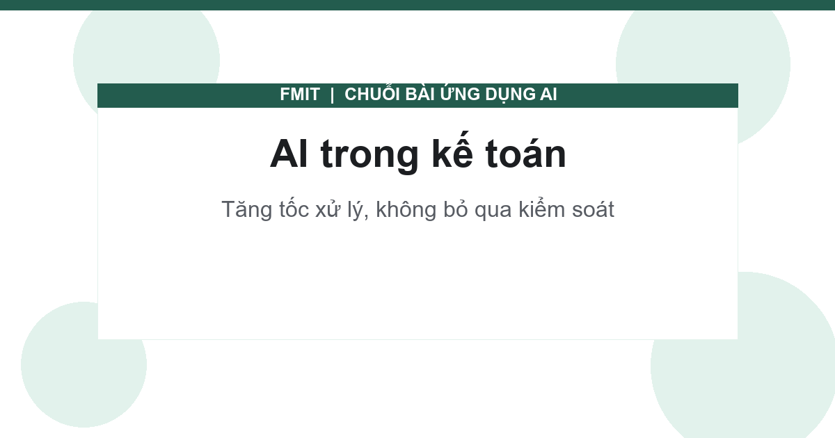 Ứng dụng AI trong kế toán: Quy trình khóa sổ có kiểm soát