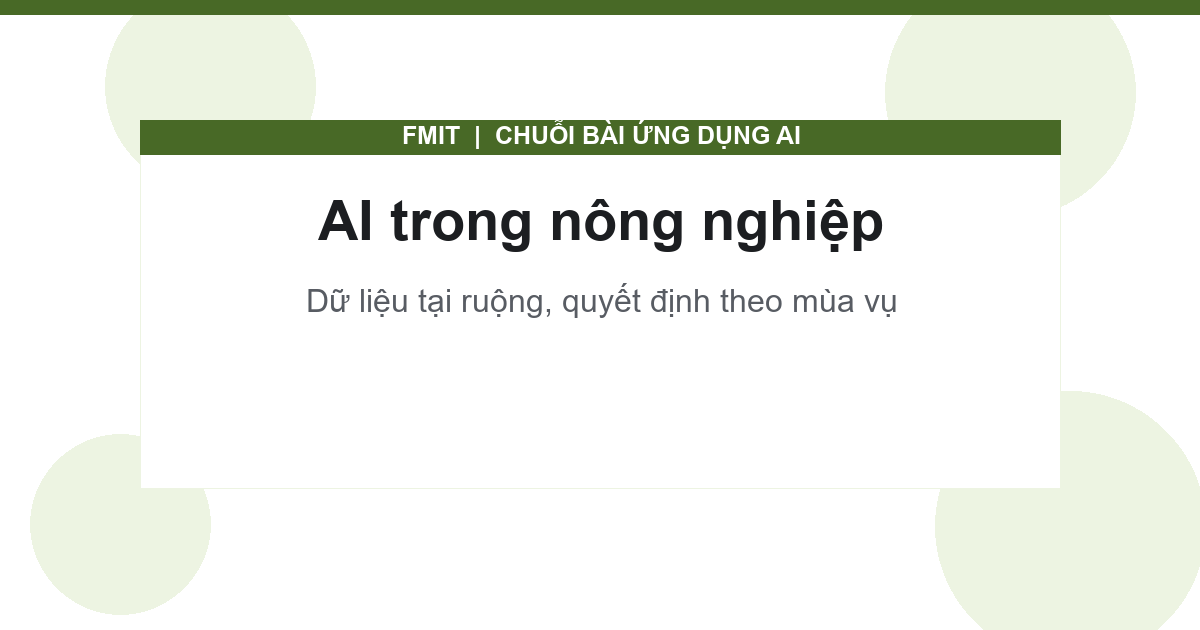 Ứng dụng AI trong nông nghiệp theo một mùa vụ